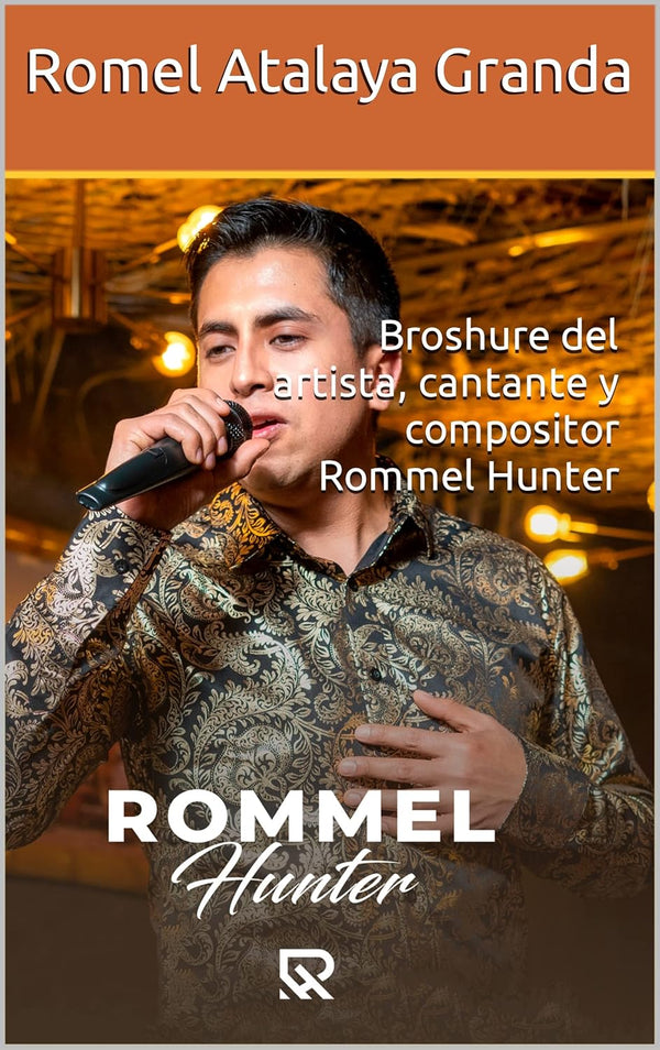 Broshure del artista / Cantante y Compositor - Rommel Hunter: informacion actualizada sobre el artista (Spanish Edition)
