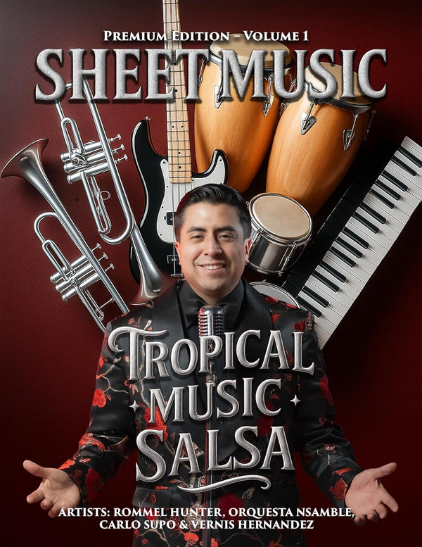 Tropical Music Salsa Sheet Music: ARTISTS: ROMMEL HUNTER, ORQUESTA NSAMBLE, CARLO SUPO & VERNIS HERNANDEZ Premium Edition – Volume 1 